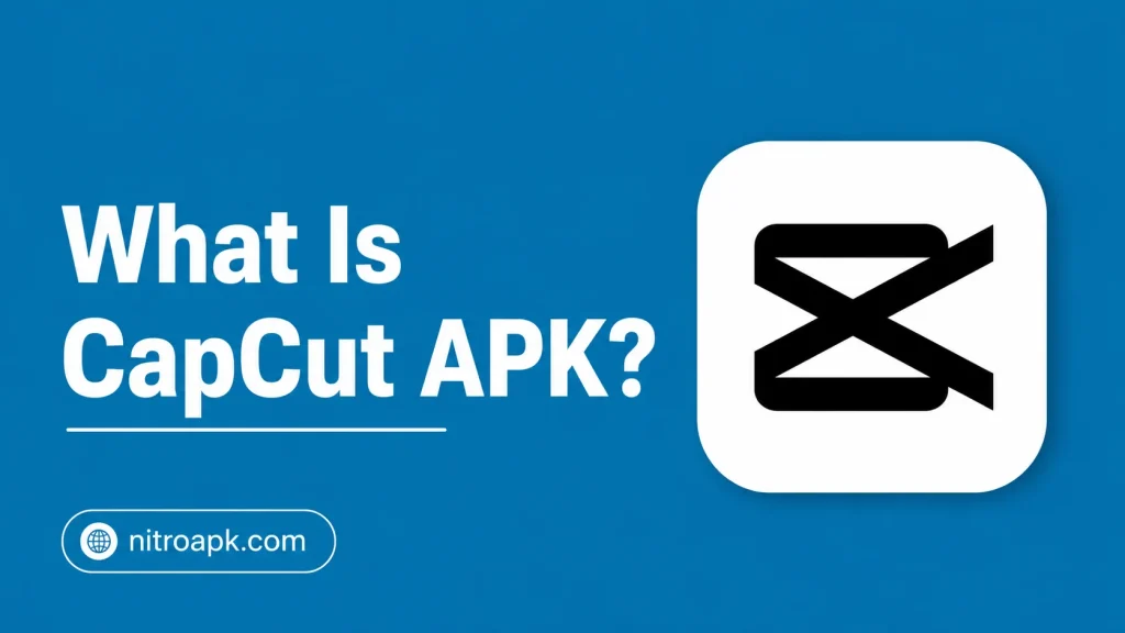 What Is CapCut APK